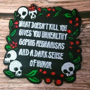 What Doesn't Kill You Gives You Dark Humor Embroidered Patch